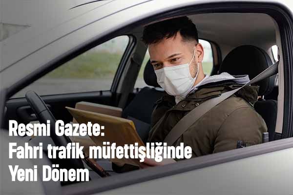 Resmi Gazete: Fahri trafik müfettişliğinde Yeni Dönem